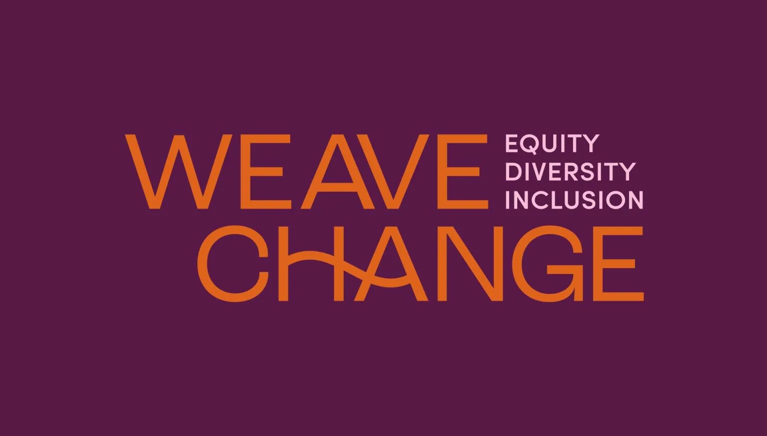 Text on a dark purple background reads “WEAVE CHANGE” in large orange letters, with “EQUITY DIVERSITY INCLUSION” stacked in smaller white letters to the right of WEAVE. The A in CHANGE is stylized as a woven line.